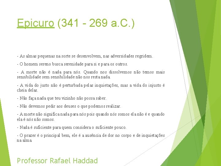 Epicuro (341 - 269 a. C. ) - As almas pequenas na sorte se