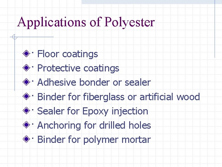 Applications of Polyester · · · · Floor coatings Protective coatings Adhesive bonder or