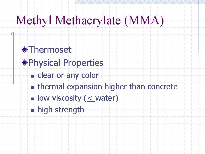 Methyl Methacrylate (MMA) Thermoset Physical Properties n n clear or any color thermal expansion
