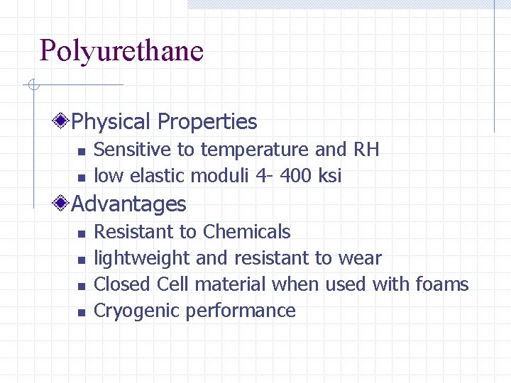 Polyurethane Physical Properties n n Sensitive to temperature and RH low elastic moduli 4