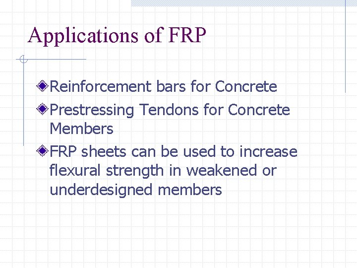 Applications of FRP Reinforcement bars for Concrete Prestressing Tendons for Concrete Members FRP sheets