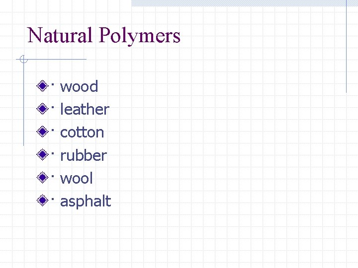Natural Polymers · · · wood leather cotton rubber wool asphalt 