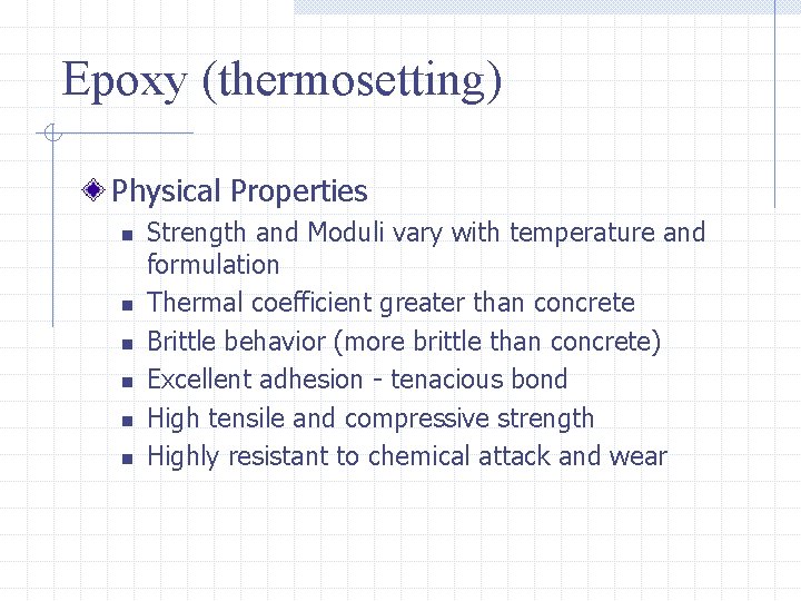 Epoxy (thermosetting) Physical Properties n n n Strength and Moduli vary with temperature and
