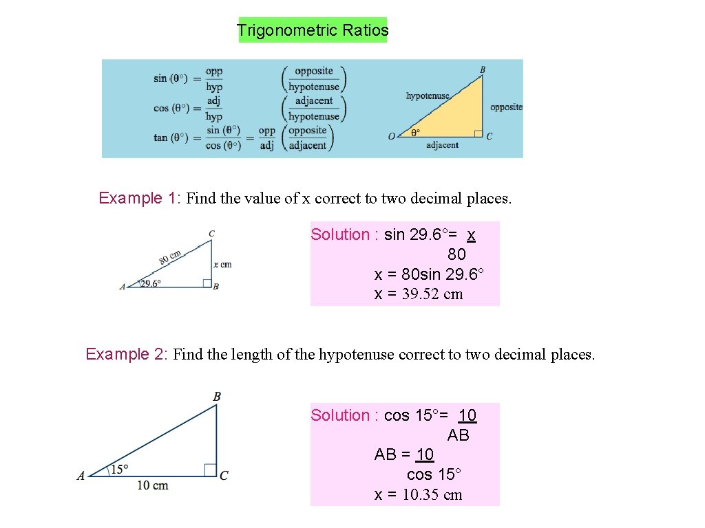 Trigonometric Ratios Example 1: Find the value of x correct to two decimal places.
