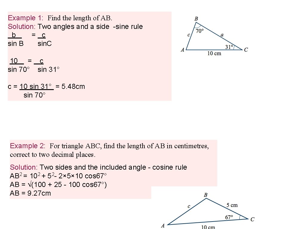 Example 1: Find the length of AB. Solution: Two angles and a side -sine