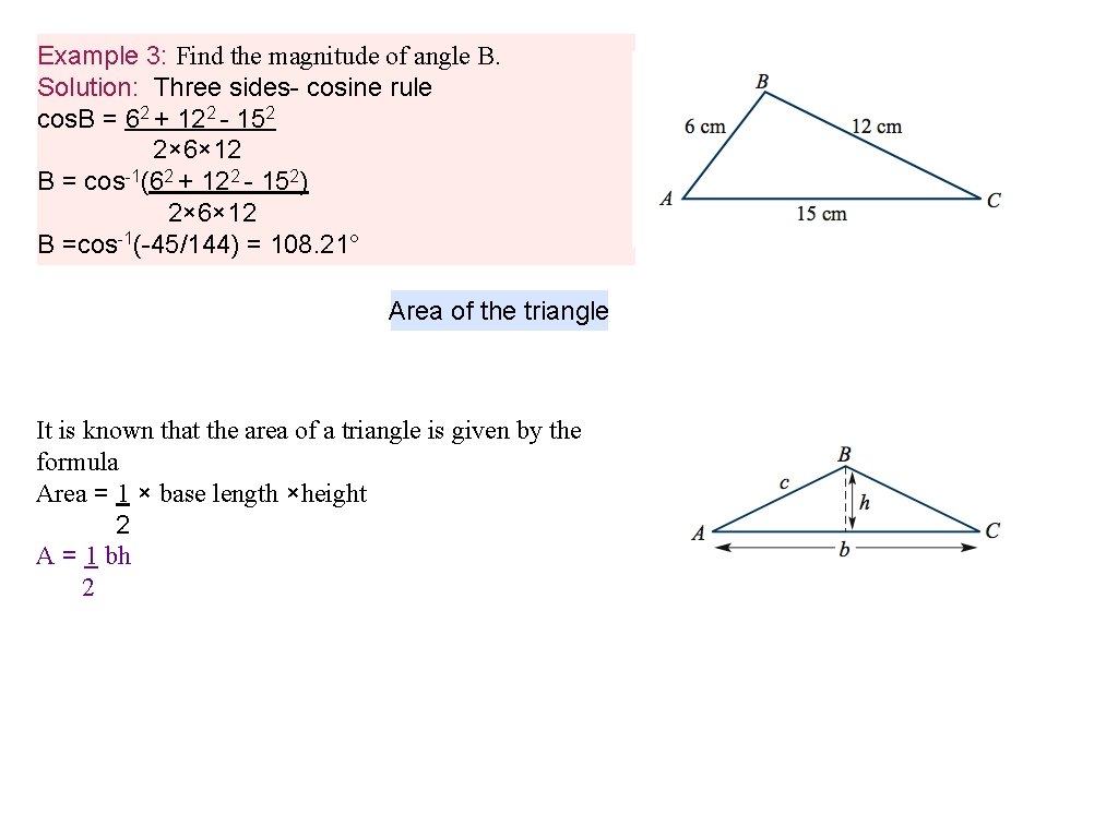 Example 3: Find the magnitude of angle B. Solution: Three sides- cosine rule cos.