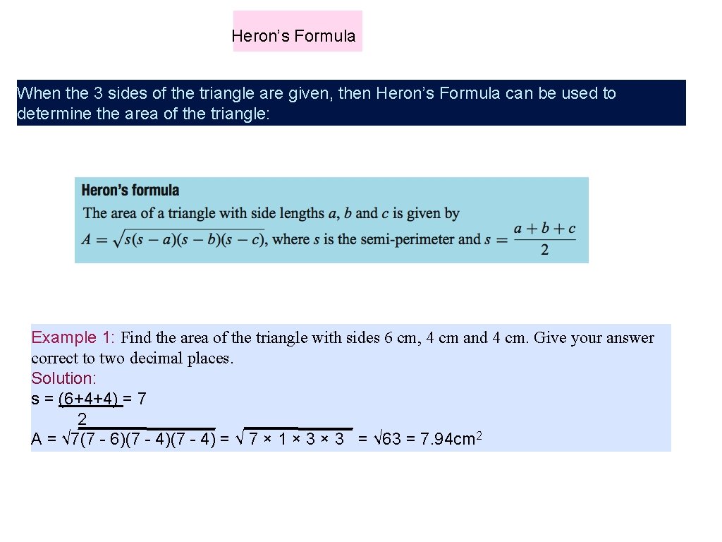 Heron’s Formula When the 3 sides of the triangle are given, then Heron’s Formula