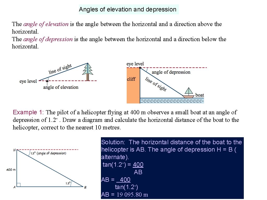 Angles of elevation and depression The angle of elevation is the angle between the