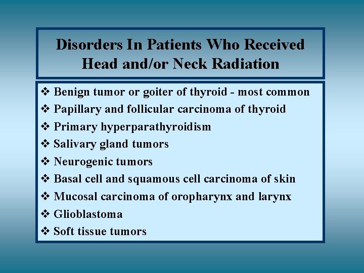 Disorders In Patients Who Received Head and/or Neck Radiation v Benign tumor or goiter