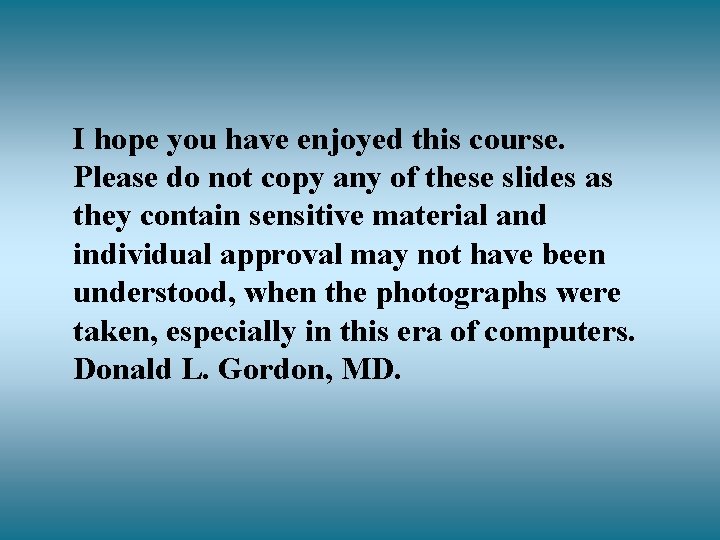 I hope you have enjoyed this course. Please do not copy any of these