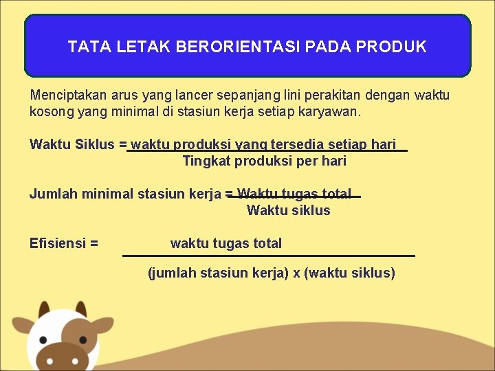 TATA LETAK BERORIENTASI PADA PRODUK Menciptakan arus yang lancer sepanjang lini perakitan dengan waktu