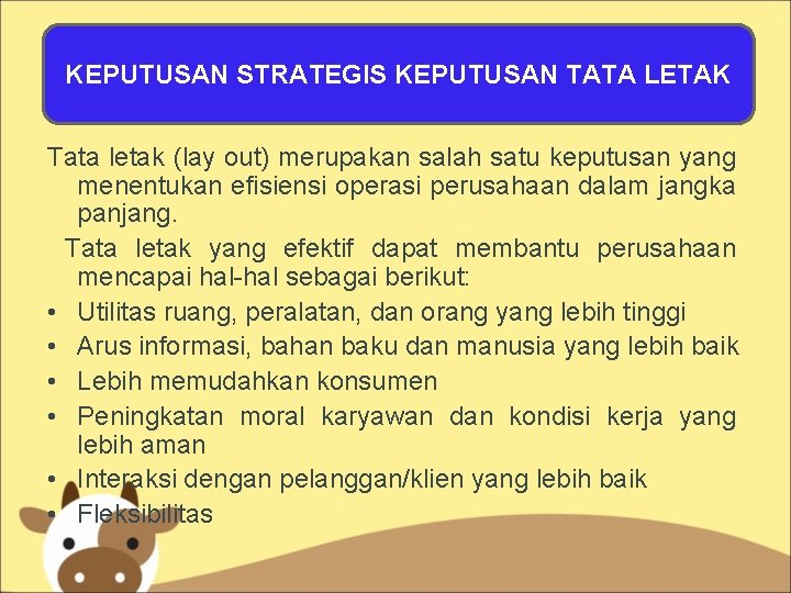 KEPUTUSAN STRATEGIS KEPUTUSAN TATA LETAK Tata letak (lay out) merupakan salah satu keputusan yang