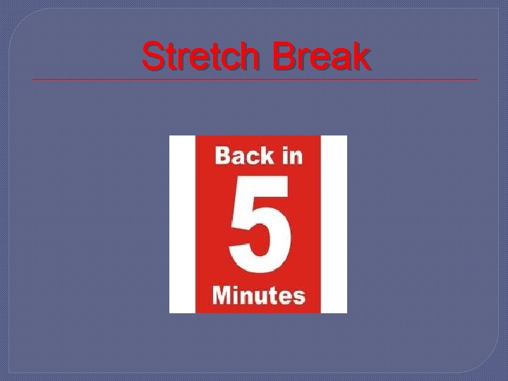 Stretch Break 