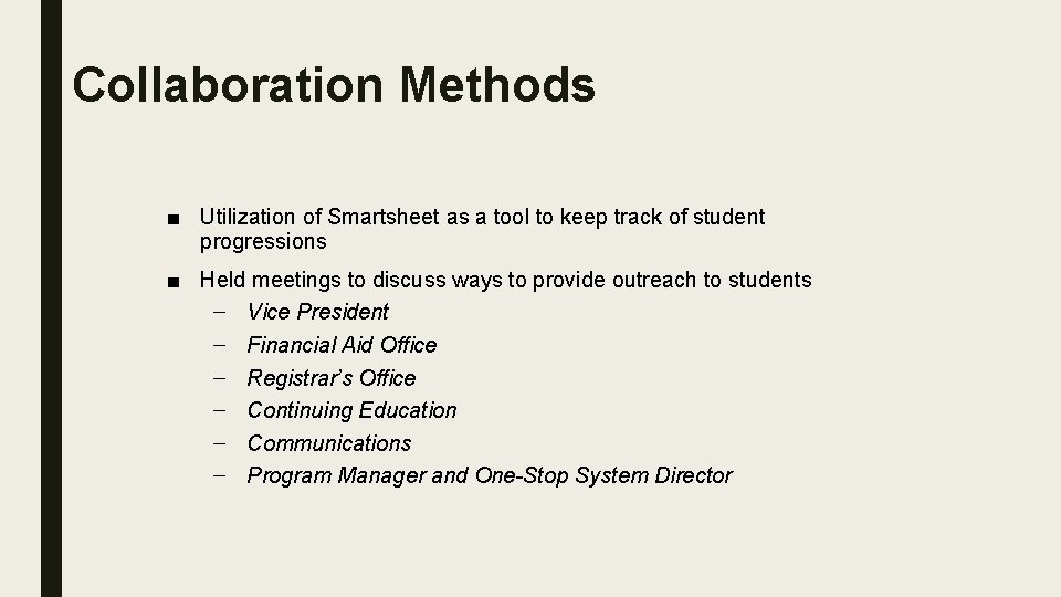 Collaboration Methods ■ Utilization of Smartsheet as a tool to keep track of student