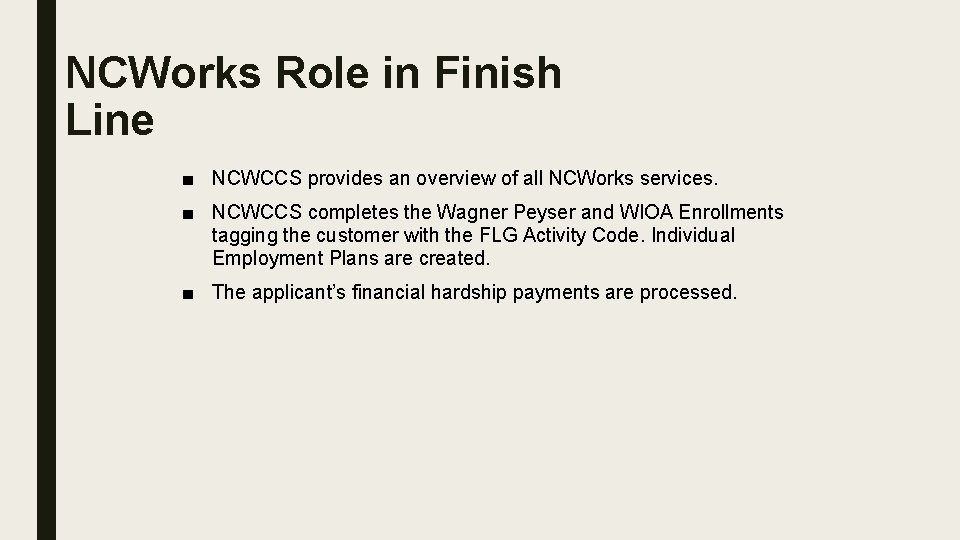 NCWorks Role in Finish Line ■ NCWCCS provides an overview of all NCWorks services.