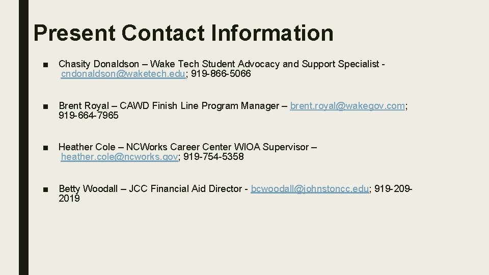 Present Contact Information ■ Chasity Donaldson – Wake Tech Student Advocacy and Support Specialist