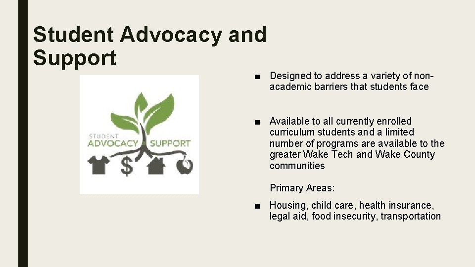 Student Advocacy and Support ■ Designed to address a variety of nonacademic barriers that