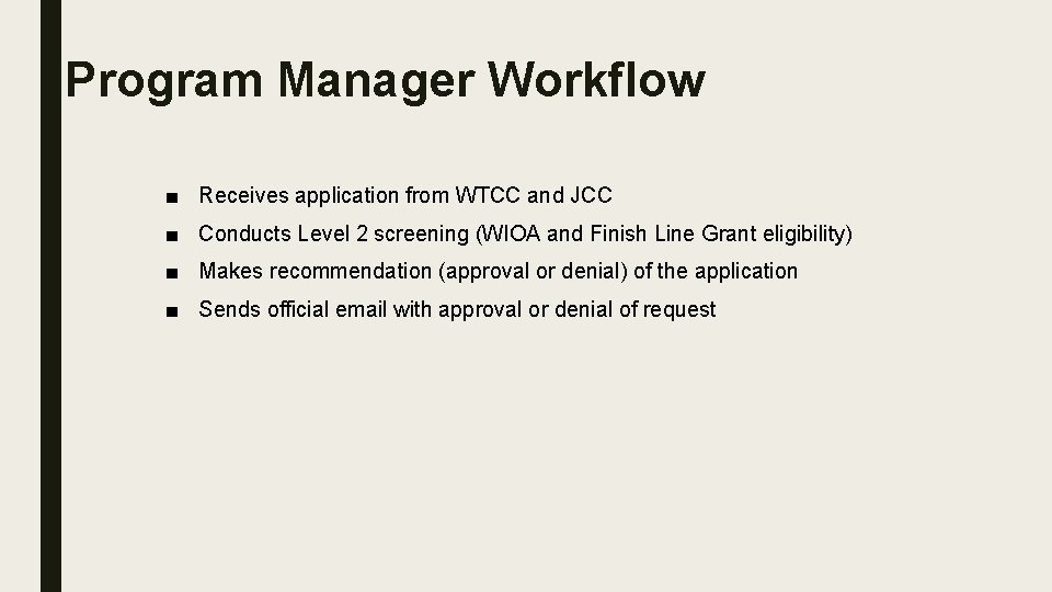 Program Manager Workflow ■ Receives application from WTCC and JCC ■ Conducts Level 2