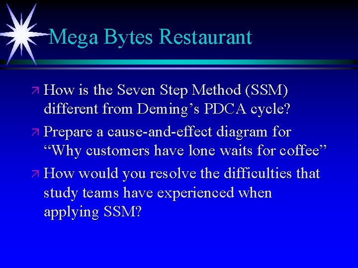 Mega Bytes Restaurant ä How is the Seven Step Method (SSM) different from Deming’s