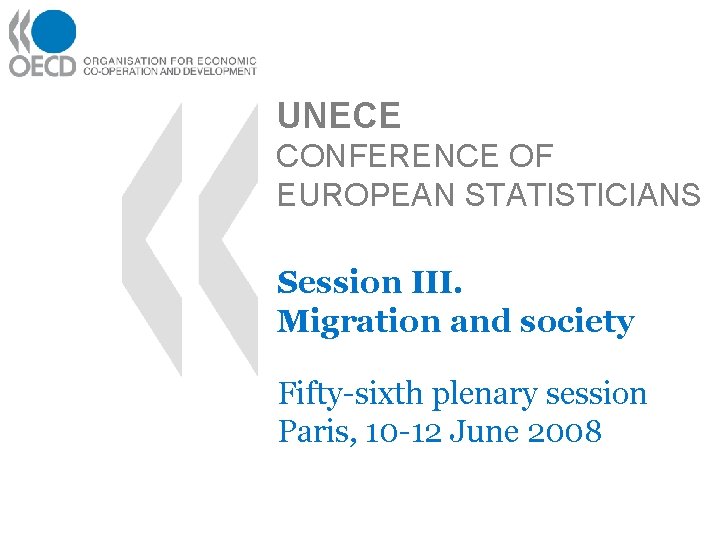 UNECE CONFERENCE OF EUROPEAN STATISTICIANS Session III. Migration and society Fifty-sixth plenary session Paris,