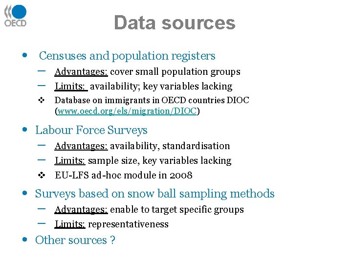 Data sources • • Censuses and population registers – – Advantages: cover small population
