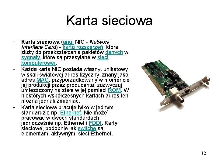 Karta sieciowa • • • Karta sieciowa (ang. NIC - Network Interface Card) - Karta sieciowa • • • Karta sieciowa (ang. NIC - Network Interface Card) -