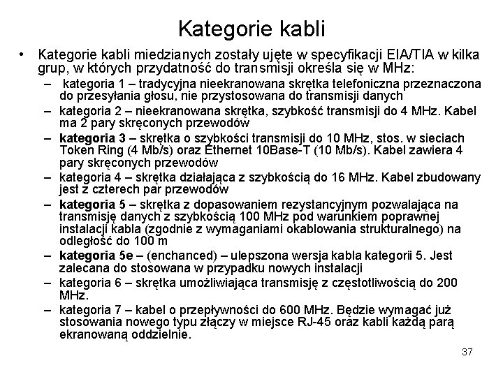 Kategorie kabli • Kategorie kabli miedzianych zostały ujęte w specyfikacji EIA/TIA w kilka grup, Kategorie kabli • Kategorie kabli miedzianych zostały ujęte w specyfikacji EIA/TIA w kilka grup,