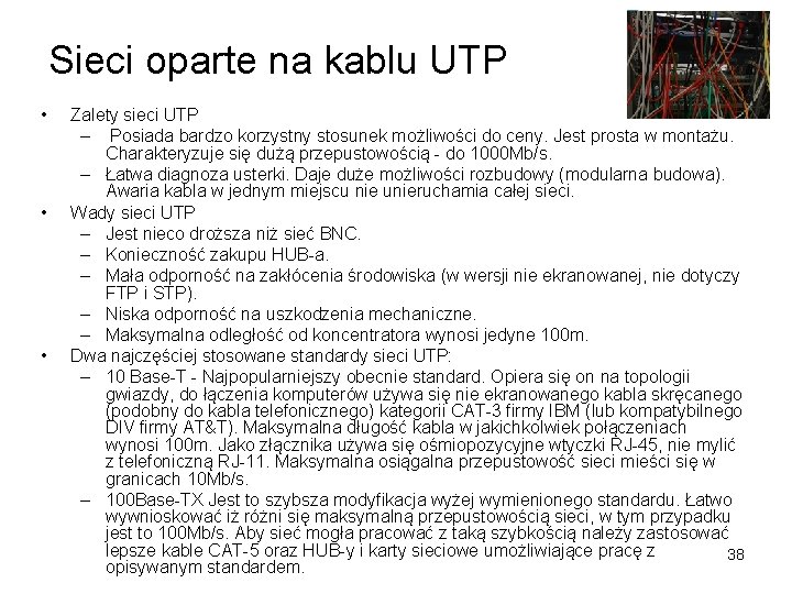 Sieci oparte na kablu UTP • • • Zalety sieci UTP – Posiada bardzo Sieci oparte na kablu UTP • • • Zalety sieci UTP – Posiada bardzo