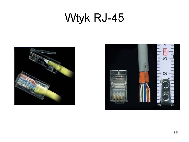 Wtyk RJ-45 39 Wtyk RJ-45 39