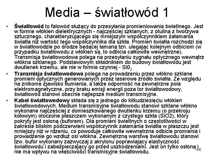 Media – światłowód 1 • • • Światłowód to falowód służący do przesyłania promieniowania Media – światłowód 1 • • • Światłowód to falowód służący do przesyłania promieniowania