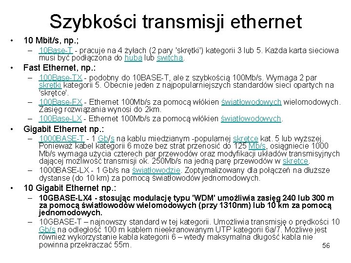 Szybkości transmisji ethernet • 10 Mbit/s, np. ; – 10 Base-T - pracuje na Szybkości transmisji ethernet • 10 Mbit/s, np. ; – 10 Base-T - pracuje na