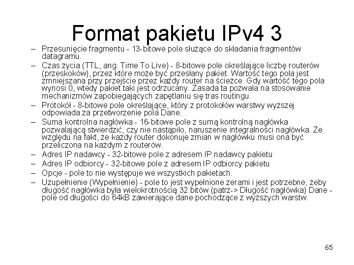 Format pakietu IPv 4 3 – Przesunięcie fragmentu - 13 -bitowe pole służące do Format pakietu IPv 4 3 – Przesunięcie fragmentu - 13 -bitowe pole służące do