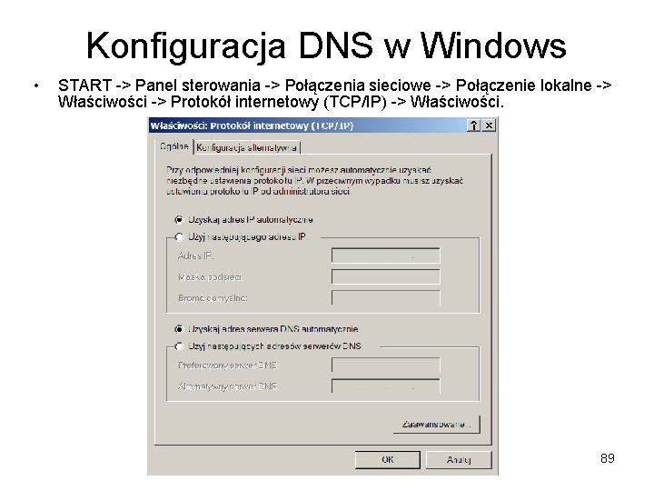 Konfiguracja DNS w Windows • START -> Panel sterowania -> Połączenia sieciowe -> Połączenie Konfiguracja DNS w Windows • START -> Panel sterowania -> Połączenia sieciowe -> Połączenie