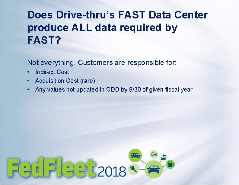 Does Drive-thru’s FAST Data Center produce ALL data required by FAST? Not everything. Customers