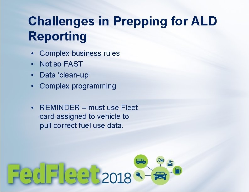 Challenges in Prepping for ALD Reporting • • Complex business rules Not so FAST