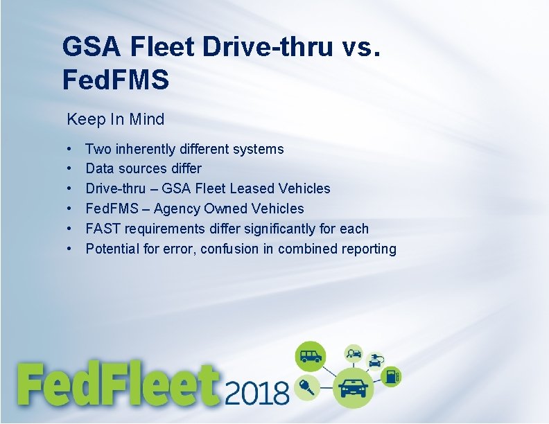 GSA Fleet Drive-thru vs. Fed. FMS Keep In Mind • • • Two inherently