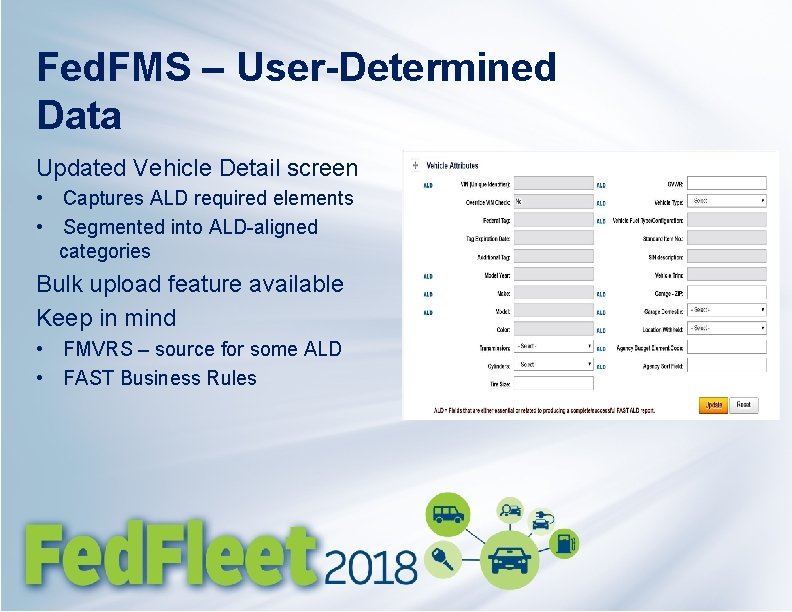 Fed. FMS – User-Determined Data Updated Vehicle Detail screen • Captures ALD required elements