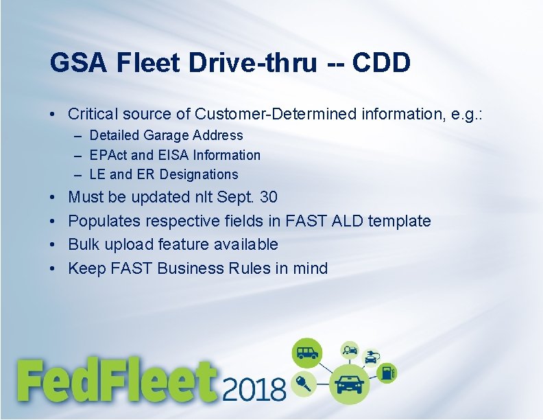 GSA Fleet Drive-thru -- CDD • Critical source of Customer-Determined information, e. g. :