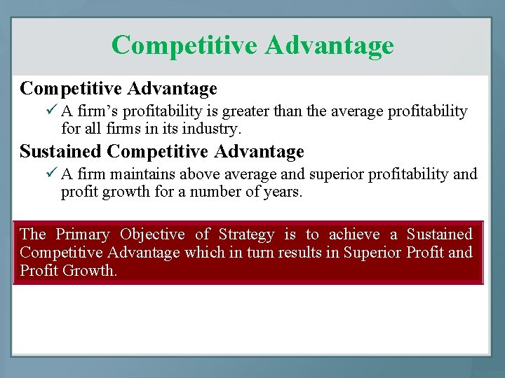 Competitive Advantage ü A firm’s profitability is greater than the average profitability for all