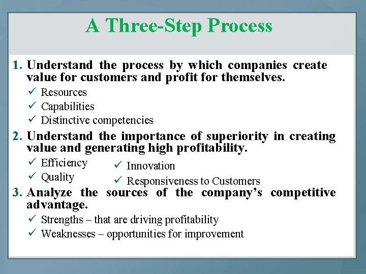 A Three-Step Process 1. Understand the process by which companies create value for customers