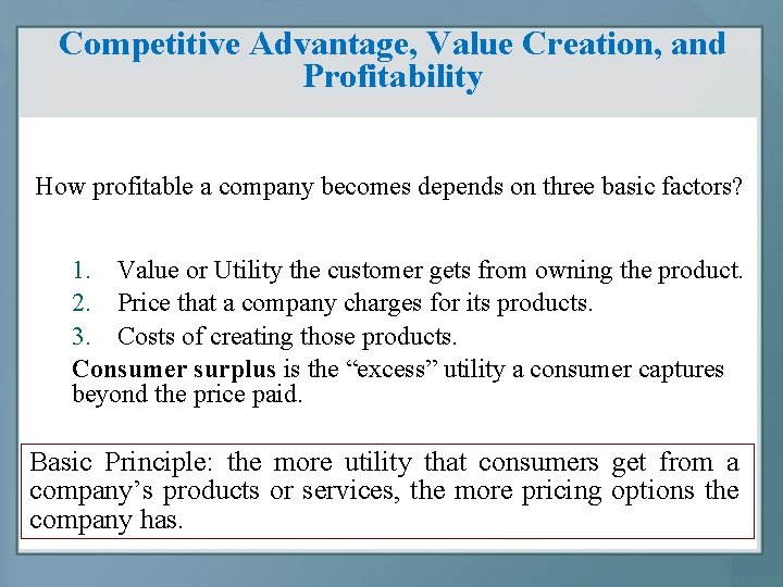 Competitive Advantage, Value Creation, and Profitability How profitable a company becomes depends on three