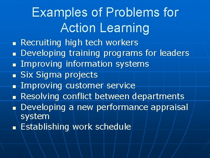Examples of Problems for Action Learning n n n n Recruiting high tech workers