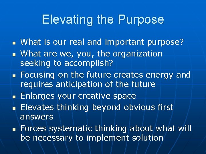 Elevating the Purpose n n n What is our real and important purpose? What