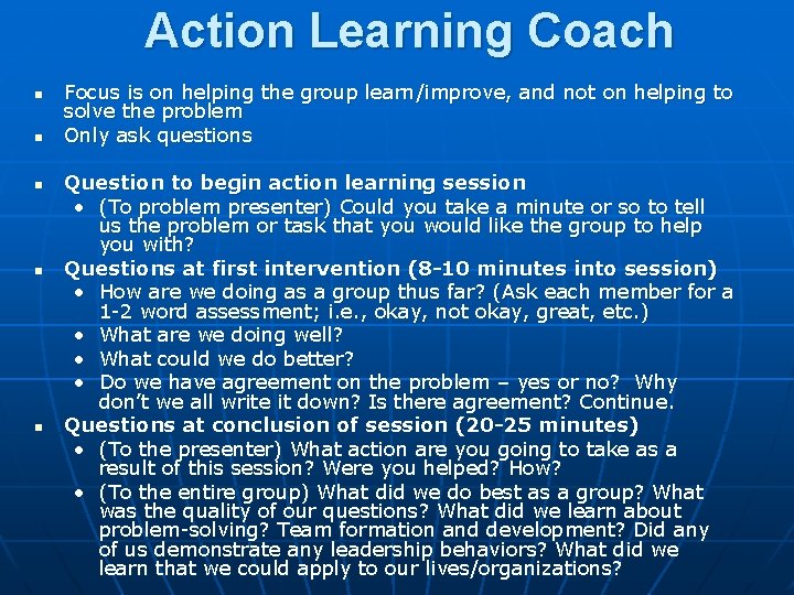 Action Learning Coach n n n Focus is on helping the group learn/improve, and