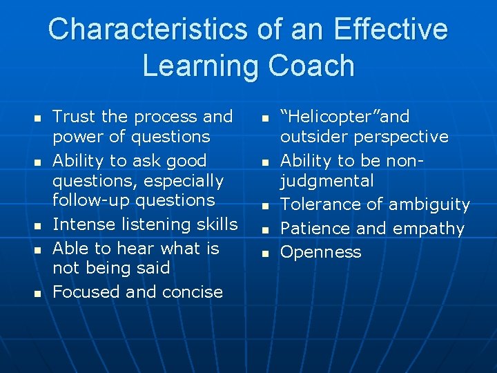 Characteristics of an Effective Learning Coach n n n Trust the process and power