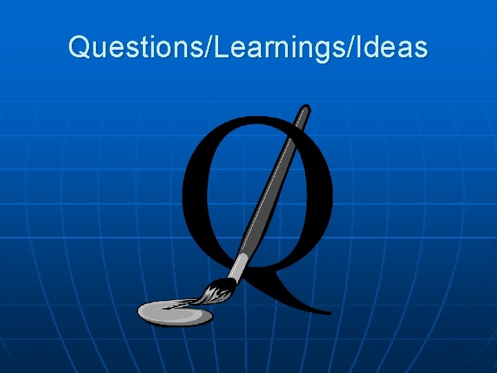 Questions/Learnings/Ideas 