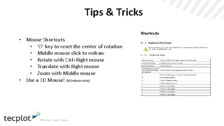 Tips & Tricks • Mouse Shortcuts • ‘O’ key to reset the center of