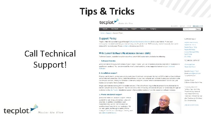 Tips & Tricks Call Technical Support! 