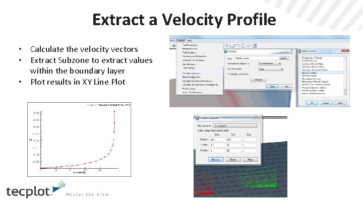 Extract a Velocity Profile • Calculate the velocity vectors • Extract Subzone to extract