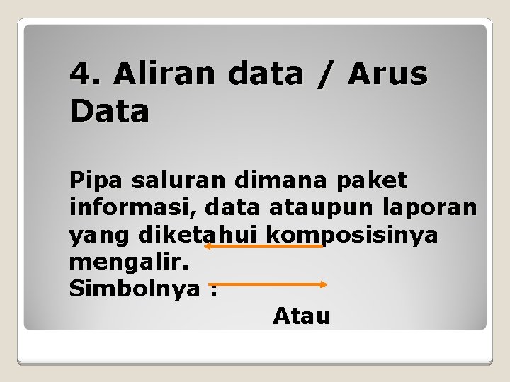 4. Aliran data / Arus Data Pipa saluran dimana paket informasi, data ataupun laporan